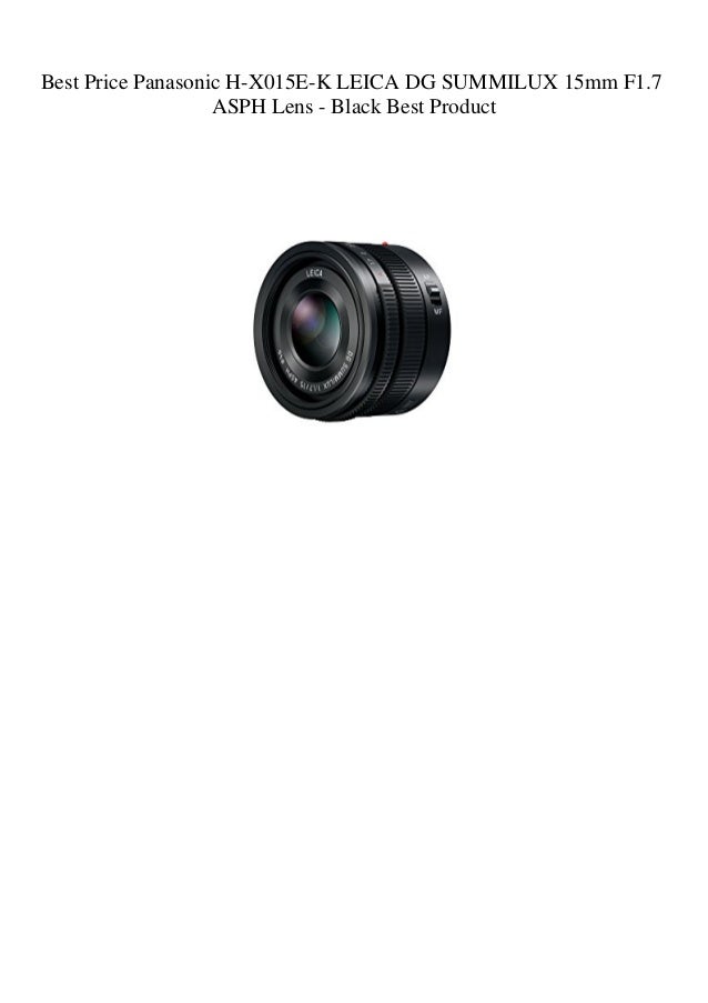 Best Price Panasonic H X015e K Leica Dg Summilux 15mm F1 7 Asph Lens