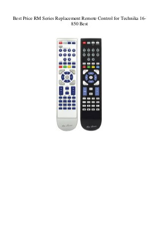 Best Price RM Series Replacement Remote Control for Technika 16-
850 Best
 