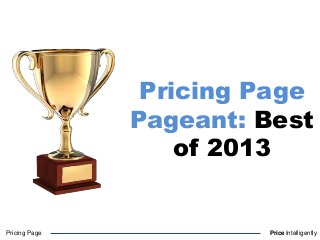 Pricing Page PriceIntelligently
Pricing Page
Pageant: Best
of 2013
 