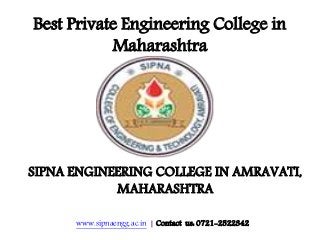 www.sipnaengg.ac.in | Contact us: 0721-2522342
Best Private Engineering College in
Maharashtra
SIPNA ENGINEERING COLLEGE IN AMRAVATI,
MAHARASHTRA
 