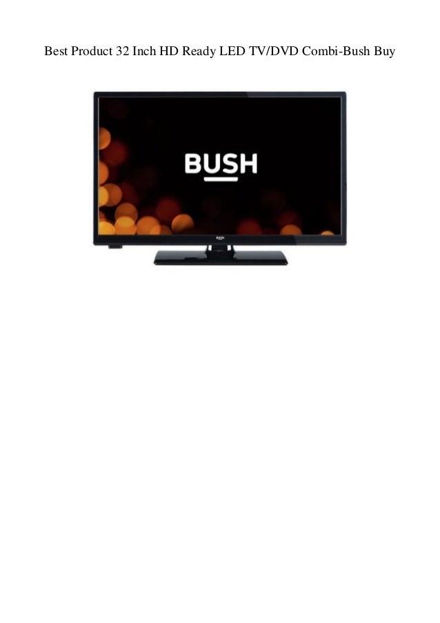 Best Product 32 Inch Hd Ready Led Tvdvd Combi Bush Buy