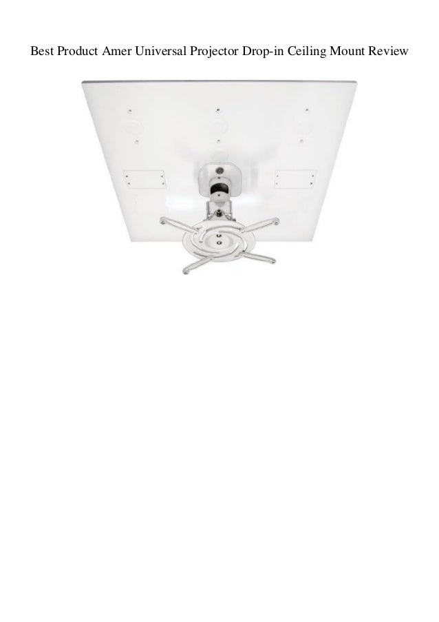 Best Product Amer Universal Projector Drop In Ceiling Mount