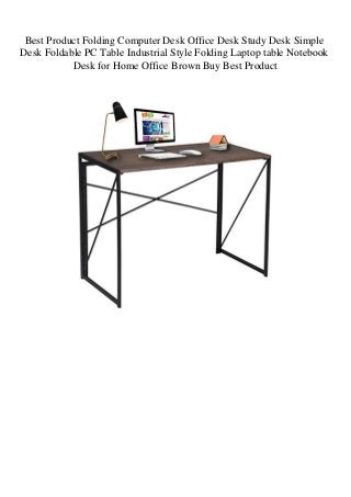 Best Product Folding Computer Desk Office Desk Study Desk Simple
Desk Foldable PC Table Industrial Style Folding Laptop table Notebook
Desk for Home Office Brown Buy Best Product
 