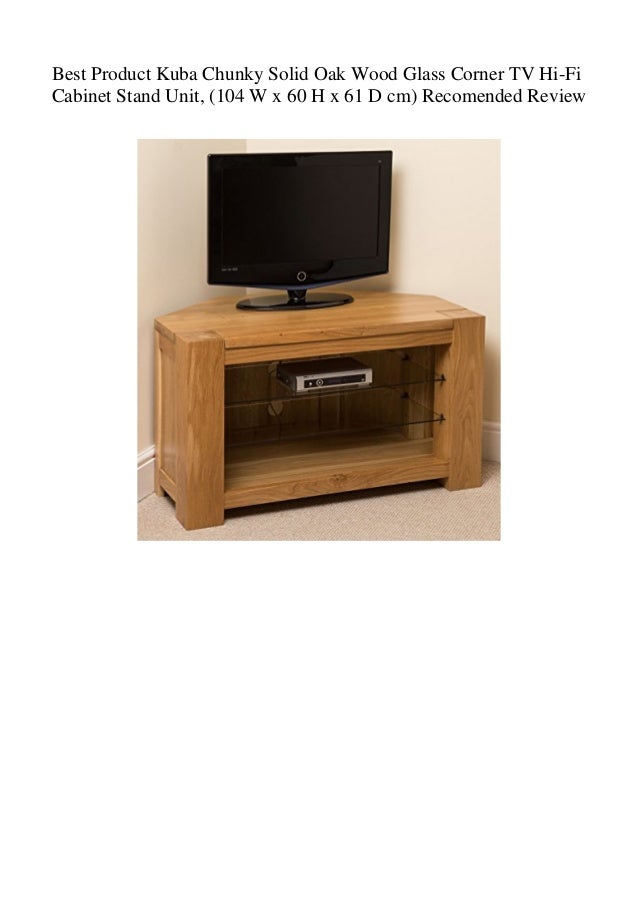Best Product Kuba Chunky Solid Oak Wood Glass Corner Tv Hi Fi Cabinet