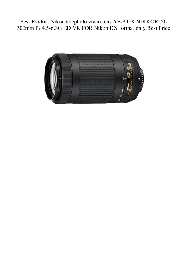 Best Product Nikon Telephoto Zoom Lens Af P Dx Nikkor 70 300mm F 4 5 Best Product Nikon Telephoto Zoom Lens Af P Dx Nikkor 70 300mm F 4 5
