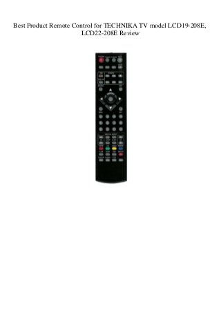 Best Product Remote Control for TECHNIKA TV model LCD19-208E,
LCD22-208E Review
 