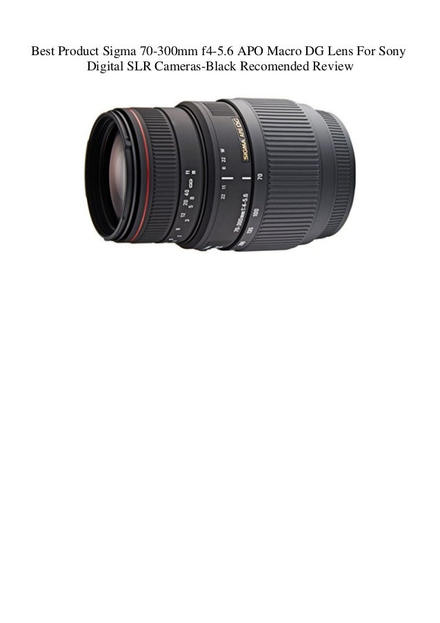 Best Product Sigma 70 300mm F4 5 6 Apo Macro Dg Lens For Sony Digital