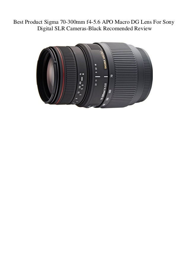 Best Product Sigma 70 300mm F4 5 6 Apo Macro Dg Lens For Sony Digital Best Product Sigma 70 300mm F4 5 6 Apo Macro Dg Lens For Sony Digital