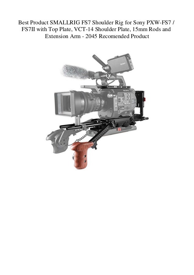 Best Product Smallrig Fs7 Shoulder Rig For Sony Pxw Fs7 Fs7ii With T