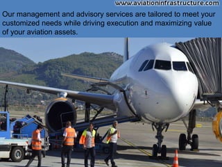 Our management and advisory services are tailored to meet your
customized needs while driving execution and maximizing value
of your aviation assets.
 