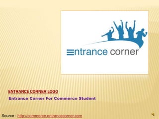 Entrance Corner Logo Entrance Corner For Commerce Student Source : http://commerce.entrancecorner.com 
