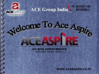 ACE Group India
www.aceaspire.co.in
 