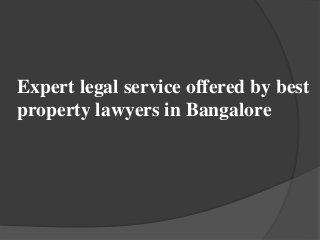 Expert legal service offered by best
property lawyers in Bangalore
 