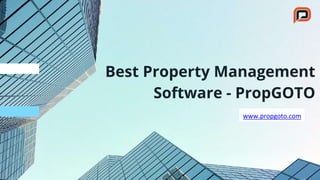 Best Property Management
Software - PropGOTO
www.propgoto.com
 