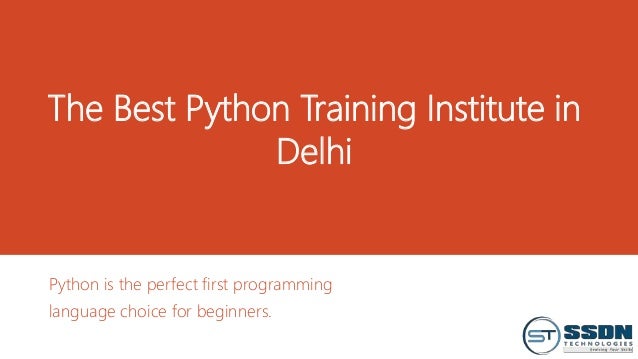 The Best Python Training Institute in
Delhi
Python is the perfect first programming
language choice for beginners.
 