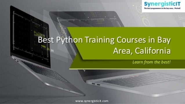 Best Python Training Courses in Bay
Area, California
Learn from the best!
www.synergisticit.com
 