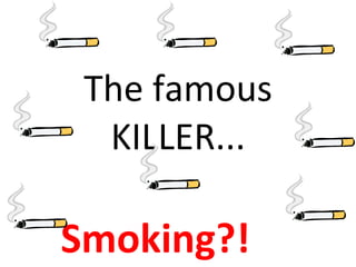 The famous KILLER... Smoking?!  