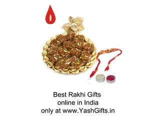 Best Rakhi Gifts
      online in India
only at www.YashGifts.in
 