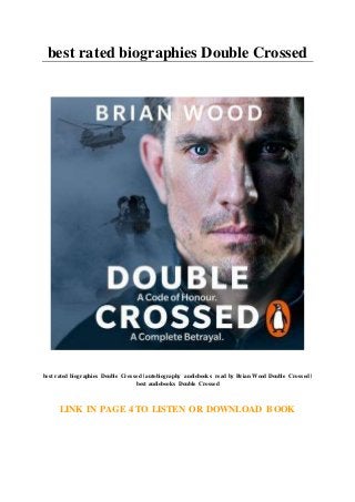 best rated biographies Double Crossed
best rated biographies Double Crossed | autobiography audiobooks read by Brian Wood Double Crossed |
best audiobooks Double Crossed
LINK IN PAGE 4 TO LISTEN OR DOWNLOAD BOOK
 