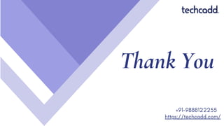 Thank You
https://techcadd.com/
+91-9888122255
 