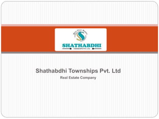 Shathabdhi Townships Pvt. Ltd
Real Estate Company
 