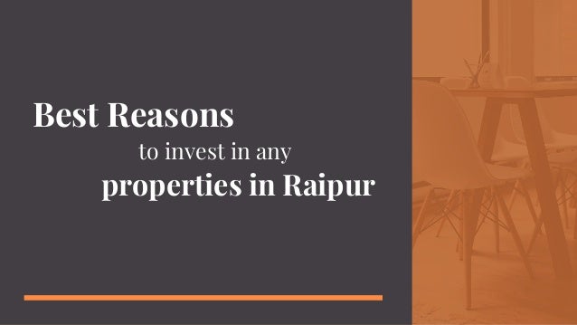properties in Raipur
Best Reasons
to invest in any
 