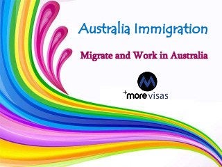 Australia Immigration
Migrate and Work in Australia
 