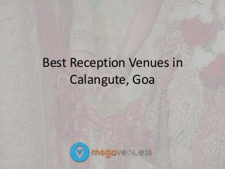 Best Reception Venues in
Calangute, Goa
 