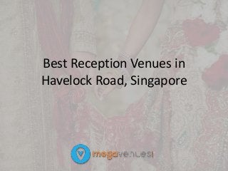 Best Reception Venues in
Havelock Road, Singapore
 