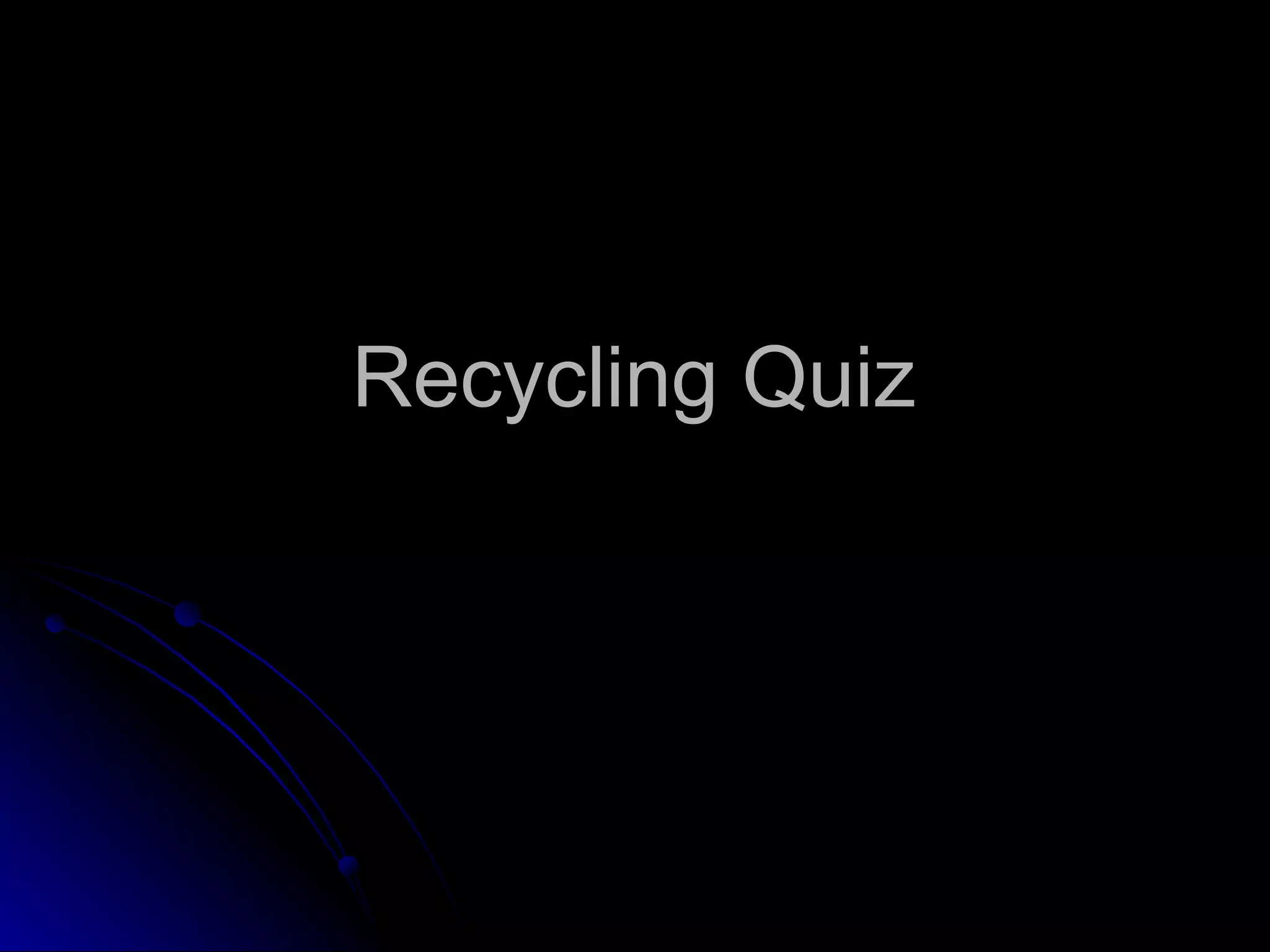 Best recycling quiz | PPT
