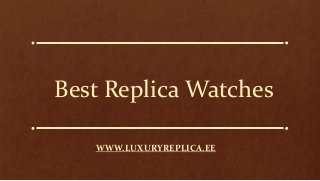 Best Replica Watches
WWW.LUXURYREPLICA.EE
 