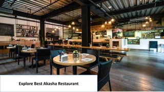 Explore Best Akasha Restaurant
 