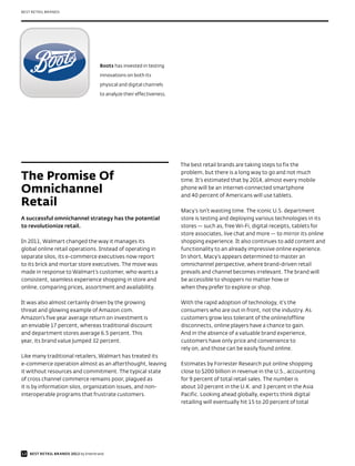BEST RETAIL BRANDS




                                      Boots has invested in testing

                                      innovations on both its

                                      physical and digital channels

                                      to analyze their effectiveness.




                                                                        The best retail brands are taking steps to fix the

The Promise Of                                                          problem, but there is a long way to go and not much
                                                                        time. It’s estimated that by 2014, almost every mobile

Omnichannel                                                             phone will be an internet-connected smartphone
                                                                        and 40 percent of Americans will use tablets.
Retail
                                                                        Macy’s isn’t wasting time. The iconic U.S. department
A successful omnichannel strategy has the potential                     store is testing and deploying various technologies in its
to revolutionize retail.                                                stores — such as, free Wi-Fi, digital receipts, tablets for
                                                                        store associates, live chat and more — to mirror its online
In 2011, Walmart changed the way it manages its                         shopping experience. It also continues to add content and
global online retail operations. Instead of operating in                functionality to an already impressive online experience.
separate silos, its e-commerce executives now report                    In short, Macy’s appears determined to master an
to its brick and mortar store executives. The move was                  omnichannel perspective, where brand-driven retail
made in response to Walmart’s customer, who wants a                     prevails and channel becomes irrelevant. The brand will
consistent, seamless experience shopping in store and                   be accessible to shoppers no matter how or
online, comparing prices, assortment and availability.                  when they prefer to explore or shop.

It was also almost certainly driven by the growing                      With the rapid adoption of technology, it’s the
threat and glowing example of Amazon.com.                               consumers who are out in front, not the industry. As
Amazon’s five year average return on investment is                      customers grow less tolerant of the online/offline
an enviable 17 percent, whereas traditional discount                    disconnects, online players have a chance to gain.
and department stores average 6.5 percent. This                         And in the absence of a valuable brand experience,
year, its brand value jumped 32 percent.                                customers have only price and convenience to
                                                                        rely on, and those can be easily found online.
Like many traditional retailers, Walmart has treated its
e-commerce operation almost as an afterthought, leaving                 Estimates by Forrester Research put online shopping
it without resources and commitment. The typical state                  close to $200 billion in revenue in the U.S., accounting
of cross channel commerce remains poor, plagued as                      for 9 percent of total retail sales. The number is
it is by information silos, organization issues, and non-               about 10 percent in the U.K. and 3 percent in the Asia
interoperable programs that frustrate customers.                        Pacific. Looking ahead globally, experts think digital
                                                                        retailing will eventually hit 15 to 20 percent of total




12 BEST RETAIL BRANDS 2012 by Interbrand
 