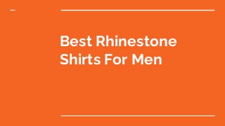 Best Rhinestone
Shirts For Men
 