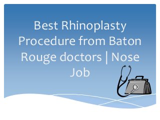 Best Rhinoplasty
Procedure from Baton
Rouge doctors | Nose
Job
 