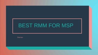 Best RMM for MSP 2025 | A Complete Guide | PPT