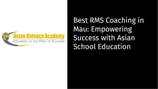 Best RMS Coaching in
Mau: Empowering
Success with Asian
School Education
Best RMS Coaching in
Mau: Empowering
Success with Asian
School Education
 