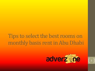 Tips to select the best rooms on
monthly basis rent in Abu Dhabi
1
 