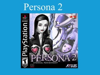 Persona 2
 