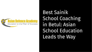 Best Sainik
School Coaching
in Betul: Asian
School Education
Leads the Way
Best Sainik
School Coaching
in Betul: Asian
School Education
Leads the Way
 