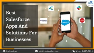Best
Salesforce
Apps And
Solutions For
Businesses
cloud.analogy info@cloudanalogy.com +1(415)830-3899
 