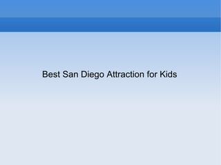Best San Diego Attraction for Kids
 