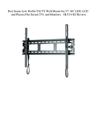 Best Sanus Low Profile Tilt TV Wall Mount for 37"-80" LED, LCD
and Plasma Flat Screen TVs and Monitors - OLT14-B2 Review
 