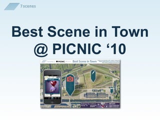 Best Scene in Town
  @ PICNIC ‘10
 