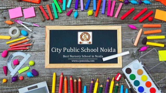 Best Nursery School in Noida
www.cpsnoida.com
City Public School Noida
 