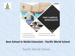 Best School in Noida Extension - Pacific World School
Pacific World School
 