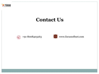 Contact Us
+91-8008403263 www.focussoftnet.com
 