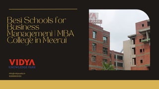 Best Schools for
Business
Management | MBA
College in Meerut
info@vidya.edu.in
9289993030
 