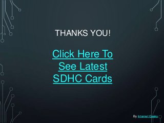 THANKS YOU!

Click Here To
 See Latest
SDHC Cards


                By Internet Geeks
 