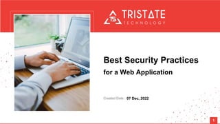 Created Date : 07 Dec, 2022
Best Security Practices
for a Web Application
1
 